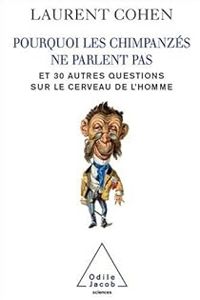 Laurent Cohen - Pourquoi les chimpanzés ne parlent pas