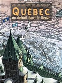 Jimmy Beaulieu - Emile Bravo - Etienne Davodeau - Québec : Un détroit dans le fleuve