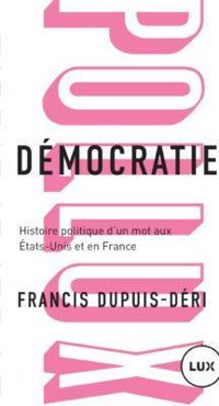 Couverture du livre Démocratie : Histoire politique d'un mot - Francis Dupuis Deri