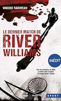 Vincent Radureau - Le dernier match de River Williams