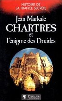 Couverture du livre Chartres et l'énigme des druides - Jean Markale