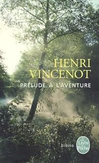 Couverture du livre Prélude à l'aventure - Henri Vincenot