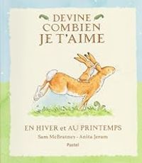 Couverture du livre DEVINE COMBIEN JE T AIME EN HIVER ET AU PRINTEMPS - Anita Jeram - Sam Mcbratney