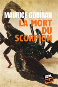 Couverture du livre La mort du scorpion - Maurice Gouiran