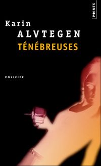 Karin Alvtegen - Ténébreuses