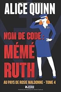 Alice Quinn - Nom de code : Mémé Ruth