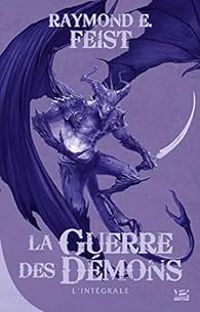 Couverture du livre La Guerre des démons - Intégrale - Raymond E Feist