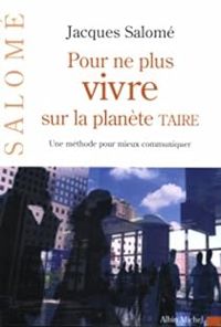 Couverture du livre Pour ne plus vivre sur la planète Taire - Jacques Salome