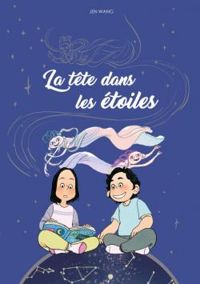 Couverture du livre La tête dans les étoiles - Jen Wang