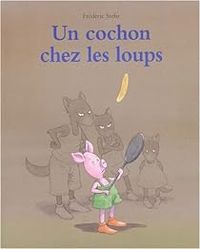 Couverture du livre Un cochon chez les loups - Frederic Stehr