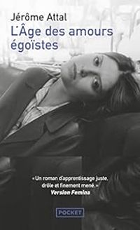 Couverture du livre L'âge des amours égoïstes - Jerome Attal