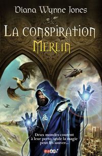 Diana Wynne Jones - La conspiration Merlin