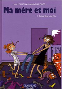 Couverture du livre Telle mère, telle fille - Marc Cantin - Isabelle Maroger