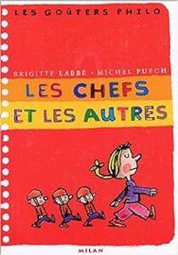 Couverture du livre Les goûters philo : Les chefs et les autres - Brigitte Labbe - Michel Puech