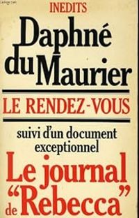 Daphne Du Maurier - Maud Sissung - Marc Duchamp - Le Rendez-vous - Journal de Rebecca