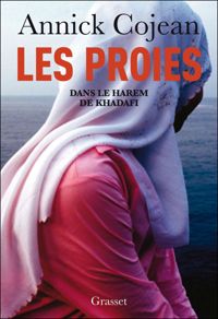 Couverture du livre Les proies: Dans le Harem de Khadafi - Annick Cojean