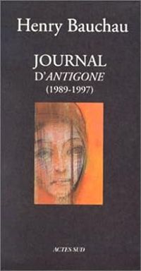 Henry Bauchau - Journal d'antigone 1989-1997