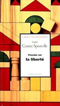 Andre Comte Sponville - Pensées sur la liberté