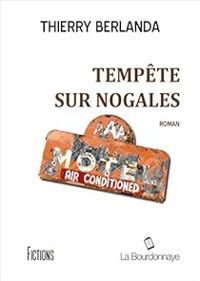 Thierry Berlanda - Tempête sur Nogales