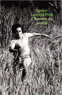 Couverture du livre L'homme du jardin - Xavier Laurent Petit