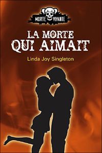 Couverture du livre La morte qui aimait - Linda Joy Singleton