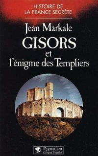 Jean Markale - Gisors et l'énigme des Templiers