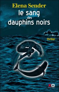 Elena Sender - Le sang des dauphins noirs