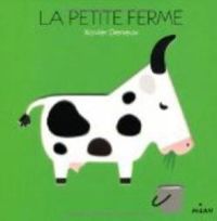 Xavier Deneux - La petite ferme (ex : Les animaux)