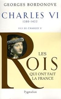 Couverture du livre Charles VI - Georges Bordonove