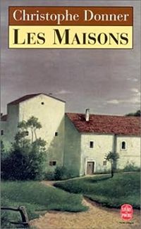 Couverture du livre Les maisons - Christophe Donner