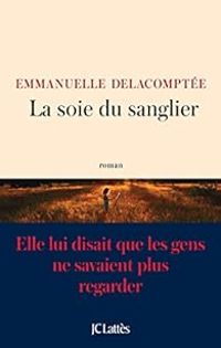 Couverture du livre La soie du sanglier - Emmanuelle Delacomptee