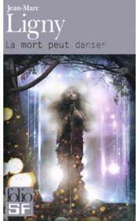 Jean-marc Ligny - La Mort peut danser