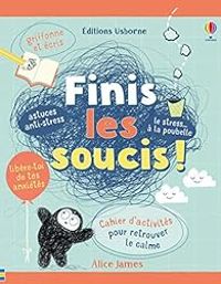 Couverture du livre Finis les soucis ! - Alice James Ii