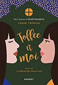 Sarah Crossan - Toffee et moi