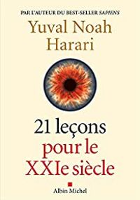 Yuval Noah Harari - 21 leçons pour le XXIe siècle