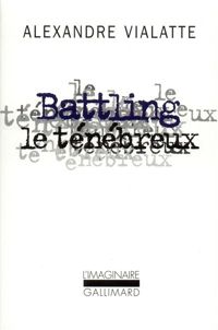 Alexandre Vialatte - Battling le ténébreux ou La mue périlleuse