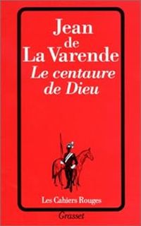 Jean De La Varende - Le centaure de Dieu