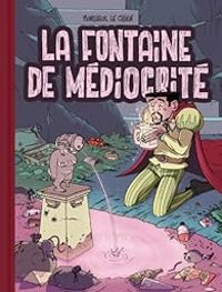 Couverture du livre La Fontaine de médiocrité - Monsieur Le Chien