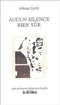 Couverture du livre Aucun silence bien sûr - Albane Gelle