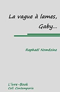 Raphal Nomezine - La vague à lames, Gaby...