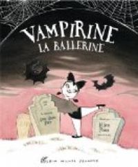 Anne Marie Pace - Leuyen Pham - Vampirine la ballerine