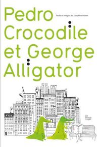 Couverture du livre Pedro crocodile et George alligatot - Delphine Perret