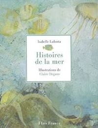 Couverture du livre Histoires de la mer - Claire Degans - Isabelle Lafonta