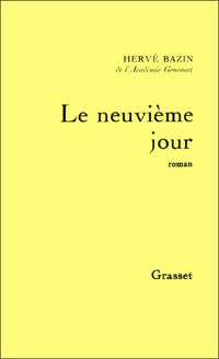 Hervé Bazin - Le neuvième jour