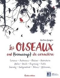 Couverture du livre Les oiseaux ont (beaucoup) de caractère - Guilhem Lesaffre