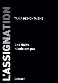 Tania De Montaigne - L'assignation : Les Noirs n'existent pas