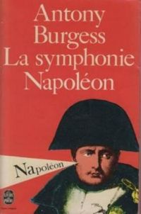 Couverture du livre La Symphonie Napoléon - Anthony Burgess