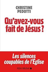 Couverture du livre Qu'avez-vous fait de Jésus ? - Christine Pedotti