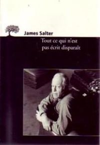 James Salter - Tout ce qui n'est pas écrit disparaît