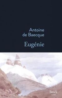 Couverture du livre Eugénie - Antoine De Baecque